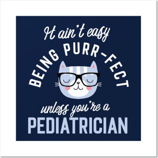 Pediatrician Cat Lover Gifts - It ain't easy being Purr Fect Posters and Art